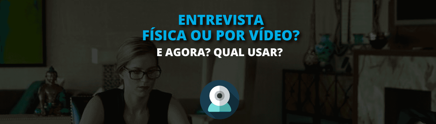 Imagem de capa do post Entrevista por vídeo e entrevista física: quando escolher cada uma?